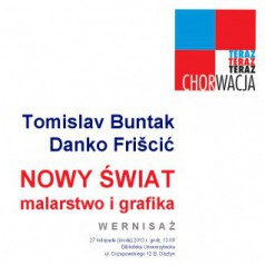 Wystawa z cyklu "Teraz Chorwacja". "Nowy świat" - malarstwo i grafika Tomislava Buntaka i Danko Friščića 