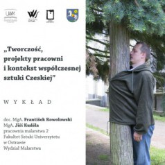Wykład "Twórczość, projekty pracowni i kontekst współczesnej sztuki czeskiej" w Instytucie Sztuk Pięknych 
