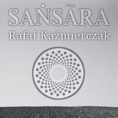 Rafał Kaźmierczak - sansara