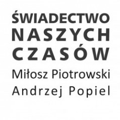 Wystawa "Świadectwo naszych czasów - Miłosz Piotrowski, Andrzej Popiel" Stara Kotłownia, wernisaż 13 czerwca