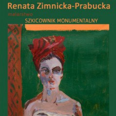 Renata Zimnicka-Prabucka "szkicownik monumentalny"
