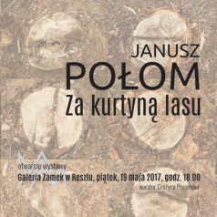 Janusz Połom Za kurtyną lasu