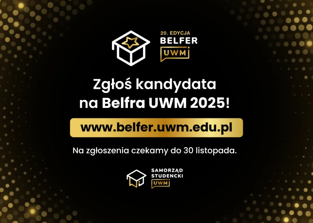 Grafika promująca plebiscyt Belfer UWM 2025, zawiera zachętę do zgłaszania kandydatów do tytułu Belfra UWM 2025 oraz adres strony www,belfer.uwm.edu.pl